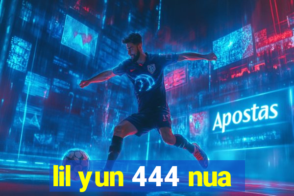 lil yun 444 nua